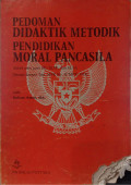 Pedoman Didaktik Metodik Pendidikan Moral Pancasila Untuk Para Guru SD, SLTP, dan SLTA (Sesuai dengan Tap. MPR No. II/MRP/1978)