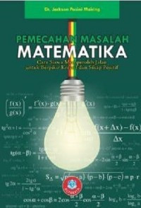 Pemecahan Masalah Matematika : Cara Siswa Memperoleh Jalan untuk Berpikir Kreatif dan Sikap Positif