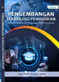 Pengembangan Teknologi Pendidikan : Peranan Pendidik dalam Menggunakan Media Pembelajaran