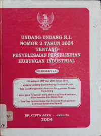 Undang-Undang RI Nomor 2 Tahun 2004 Tentang Penyelesaian Perselisihan Hubungan Industrial