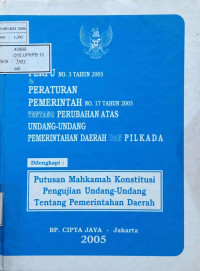 Perpu No. 3 Tahun 2005 & Peraturan Pemerintah No. 17 Tahun 2005 Tentang Perubahan Atas Undang-Undang Pemerintahan Daerah dan Pilkada
