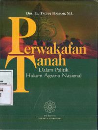 Perwakafan Tanah Dalam Politik Hukum Agraria Nasional.