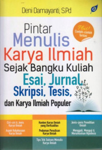 pintar menulis karya ilmiah sejak bangku kuliah essai, jurnal, skripsi, tesis, dan karya ilmiah populer