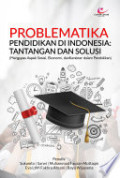 PROBLEMATIKA PENDIDIKAN DI INDONESIA: TANTANGAN DAN SOLUSI (Mengupas Aspek Sosial, Ekonomi, dan Karakter dalam Pendidikan)