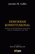 Demokrasi Konstitusional: Praktik Ketatanegaraan Indonesia Setelah Perubahan UUD 1945