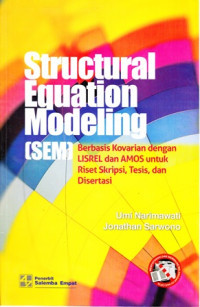 Structural Equation Modeling (SEM) : Berbasis Kovarian dengan LISREL dan AMOS untuk Riset Skripsi, Tesis, dan Disertasi