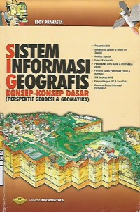 Sistem Informasi Geografis : Konsep - Konsep Dasar Perspektif Geodesi dan Geomatika
