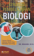 Strategi Pembelajaran Biologi: Lesson Study, Literasi Sains & Blended Learning