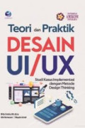 Teori dan Praktik Desain UI/UX : Studi Kasus Implementasi dengan Metode Design Thinking