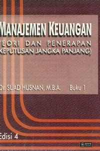 MANAJMEMEN KEUANGAN: Teori Dan Penerapan ( Keputusan Jangka Panjang) Buku 1