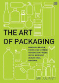 The art of packaging = Mengenal metode, teknik, dan strategi pengemasan produk untuk branding dengan hasil maksimal