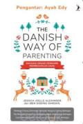 The Danish Way of Parenting : Rahasia orang Denmark Membesarkan Anak