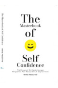 The Masterbook of Self Confidence: Trik Mengenali Diri Sendiri dengan Menguatkan Rasa Percaya Diri di Segala Situasi