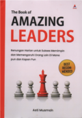 The Book Of Amazing Leaders : Renungan Harian untuk Sukses Memimpin dan Mempengaruhi Orang Lain Dimana Pun dan Kapan Pun