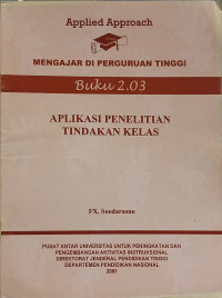Mengajar Di Perguruan Tinggi : Aplikasi Penelitian Tindakan Kelas