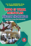 Tips & Trik Menulis Penelitian Tindakan Kelas (Bagi Guru, Dosen dan Mahasiswa)