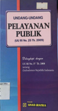 Undang-Undang Pelayanan Publik (UU RI No. 25 Tahun 2009) Dilengkapi dengan UU RI No. 37 Tahun 2008 tentang Ombudsman Republik Indonesia