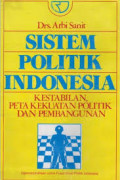 Sistem Politik Indonesia: Kestabilan, Peta Kekuatan Politik dan Pembangunan